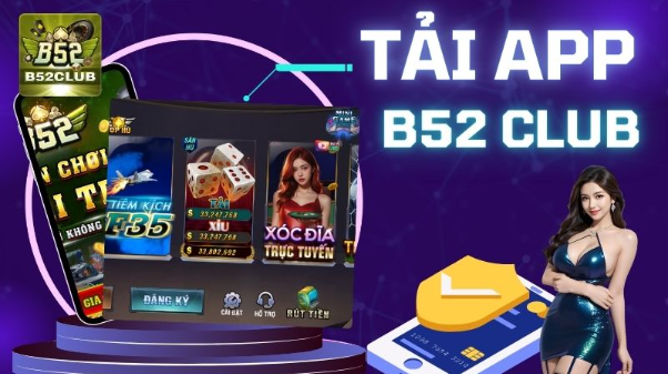 Tải app B52 CLUB - Trải nghiệm game đỉnh cao trên di động