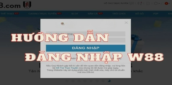 Hướng dẫn đăng nhập W88 cho hai thiết bị hiện nay